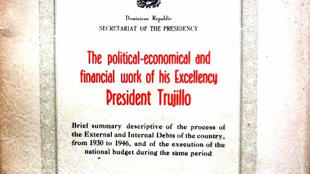 President Trujillo In english Official Publication of the Dominican Republic Government about economic topics. Dated June 1947. Dimension...